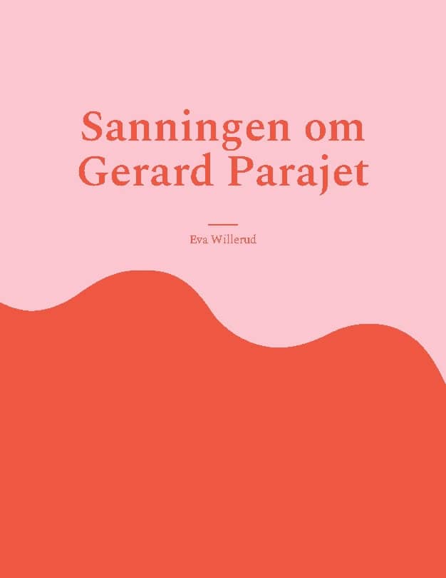 Willerud, Eva | Sanningen om Gerard Parajet