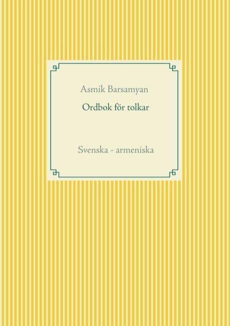 Barsamyan, Asmik | Ordbok för tolkar : Svenska - armeniska