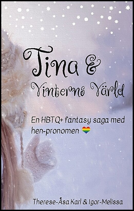 Namo, Igor-Melissa | Namo, Therese-Åsa Karl Lynx | Tina och Vinterns värld : En värmande HBTQ+ saga för hela familjen