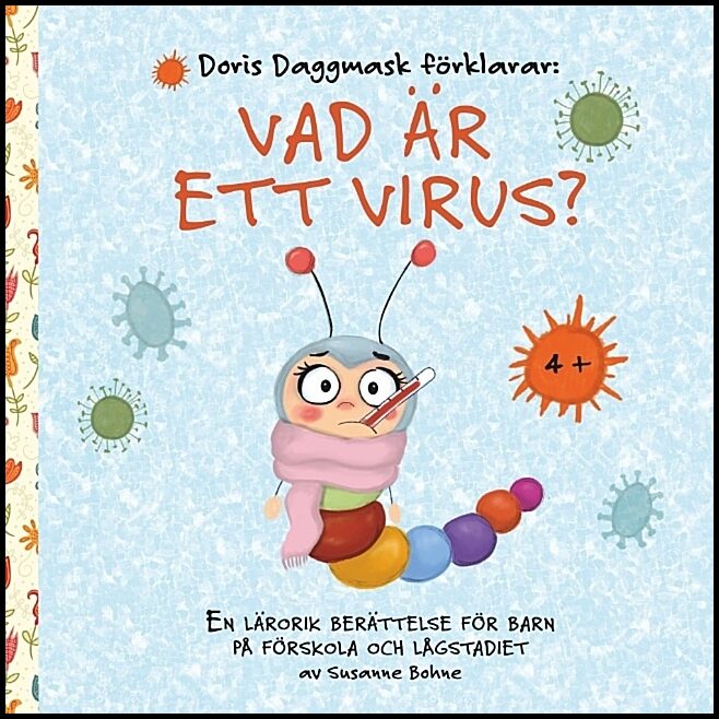 Bohne, Susanne | Doris Daggmask förklarar : Vad är ett virus? -´en lärorik berättelse för barn på förskola och lågstadiet