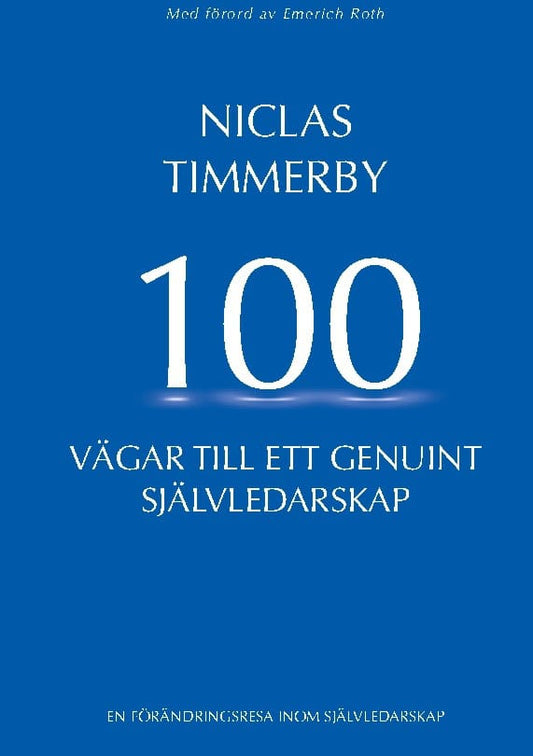 Timmerby, Niclas | 100 vägar till ett genuint självledarskap
