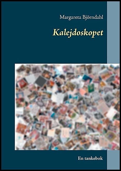 Björndahl, Margareta | Kalejdoskopet : En tankebok