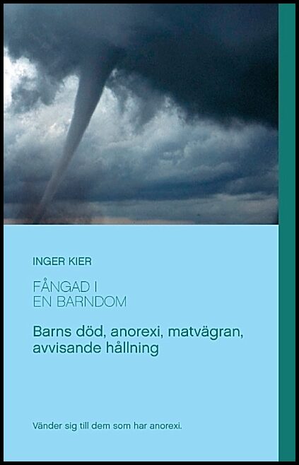 Kier, Inger | Fångad i en barndom : Om anorexi, matvägran och övergivande