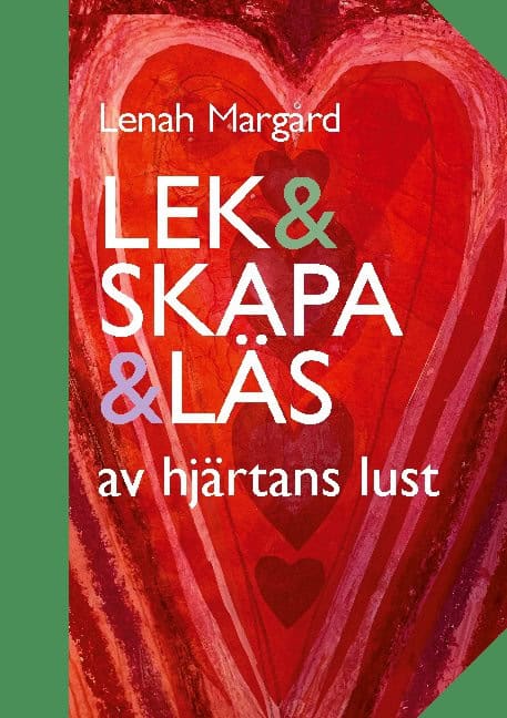 Margård, Lenah | Andersson, Ylva | et al | Lek & skapa & läs : Av hjärtans lust