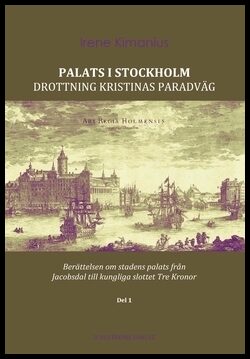 Kimanius, Irene| Kimanius, Irene | Palats i Stockholm : Drottning Kristinas paradväg