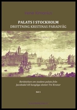 Kimanius, Irene | Kimanius, Irene | Palats i Stockholm : Drottning Kristinas paradväg