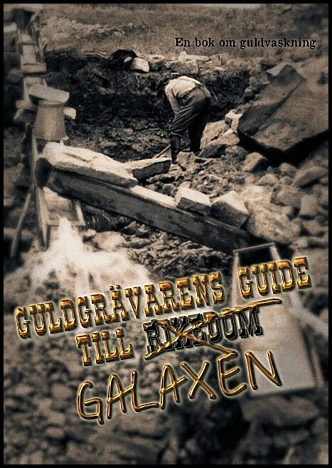 Gruvfogden | Guldgrävarens guide till galaxen : En bok om guldvaskning