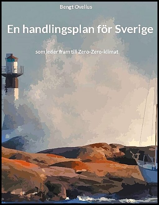 Ovelius, Bengt | En handlingsplan för Sverige : Som leder fram till Zero-Zero-klimat