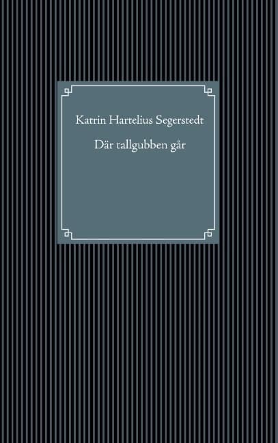 Hartelius Segerstedt, Katrin | Där tallgubben går