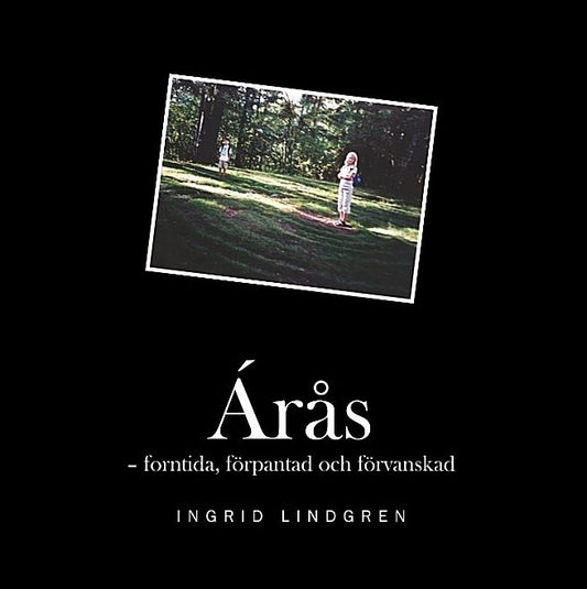 Lindgren, Ingrid | Árås : Forntida, förpantad och förvanskad