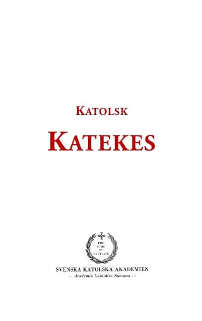 Katolsk katekes för det apostoliska vikariatet i Sverige : Med biskopligt godkännande