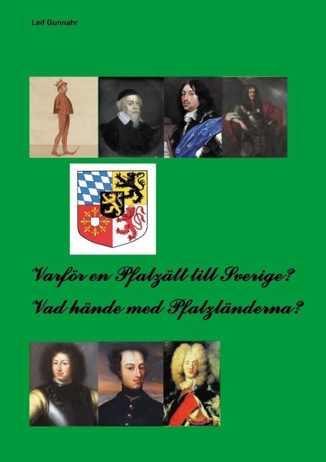 Gunnahr, Leif | Varför en Pfalzätt till Sverige? : Vad hände med Pfalzländerna?