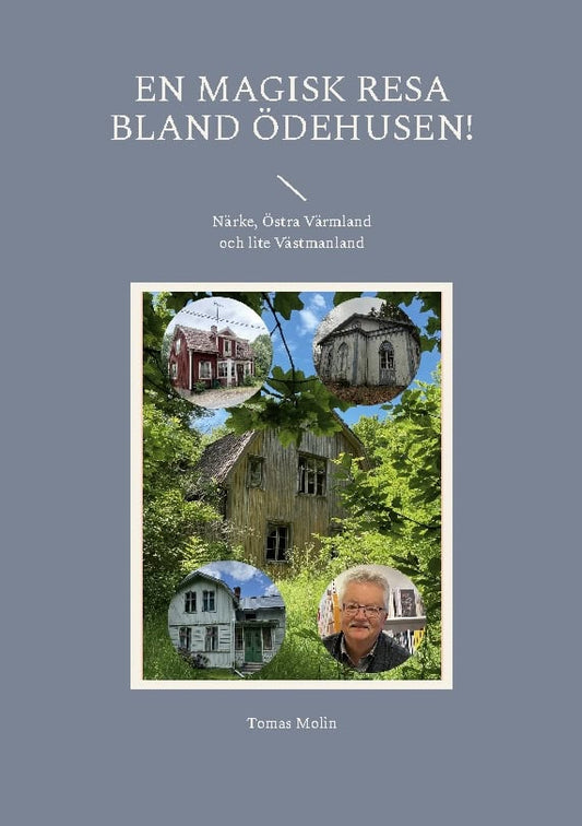 Molin, Tomas | En magisk resa bland Ödehusen! : Närke, Östra Värmland och lite Västmanland