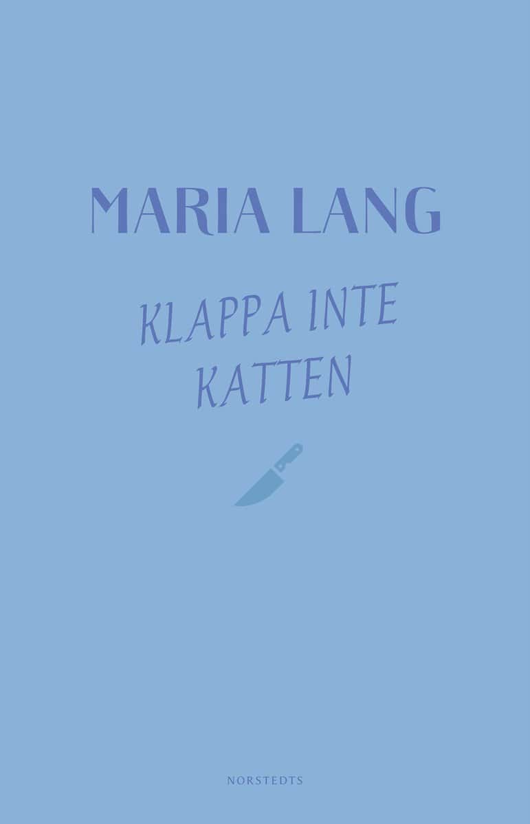 Lang, Maria | Klappa inte katten