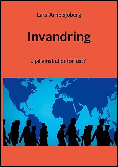 Sjöberg, Lars-Arne | Invandring : ...på vinst eller förlust?