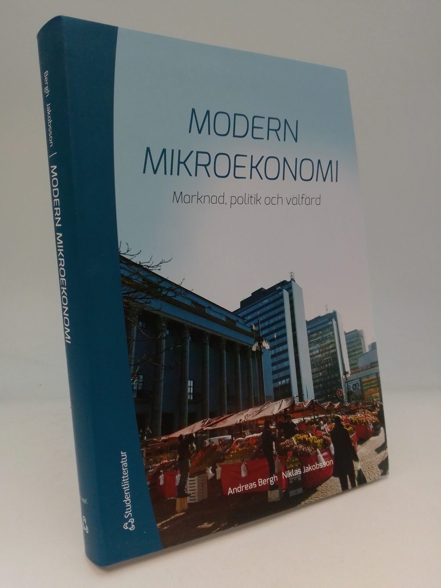 Bergh, Andreas | Jakobsson, Niklas | Modern mikroekonomi : Marknad, politik och välfärd