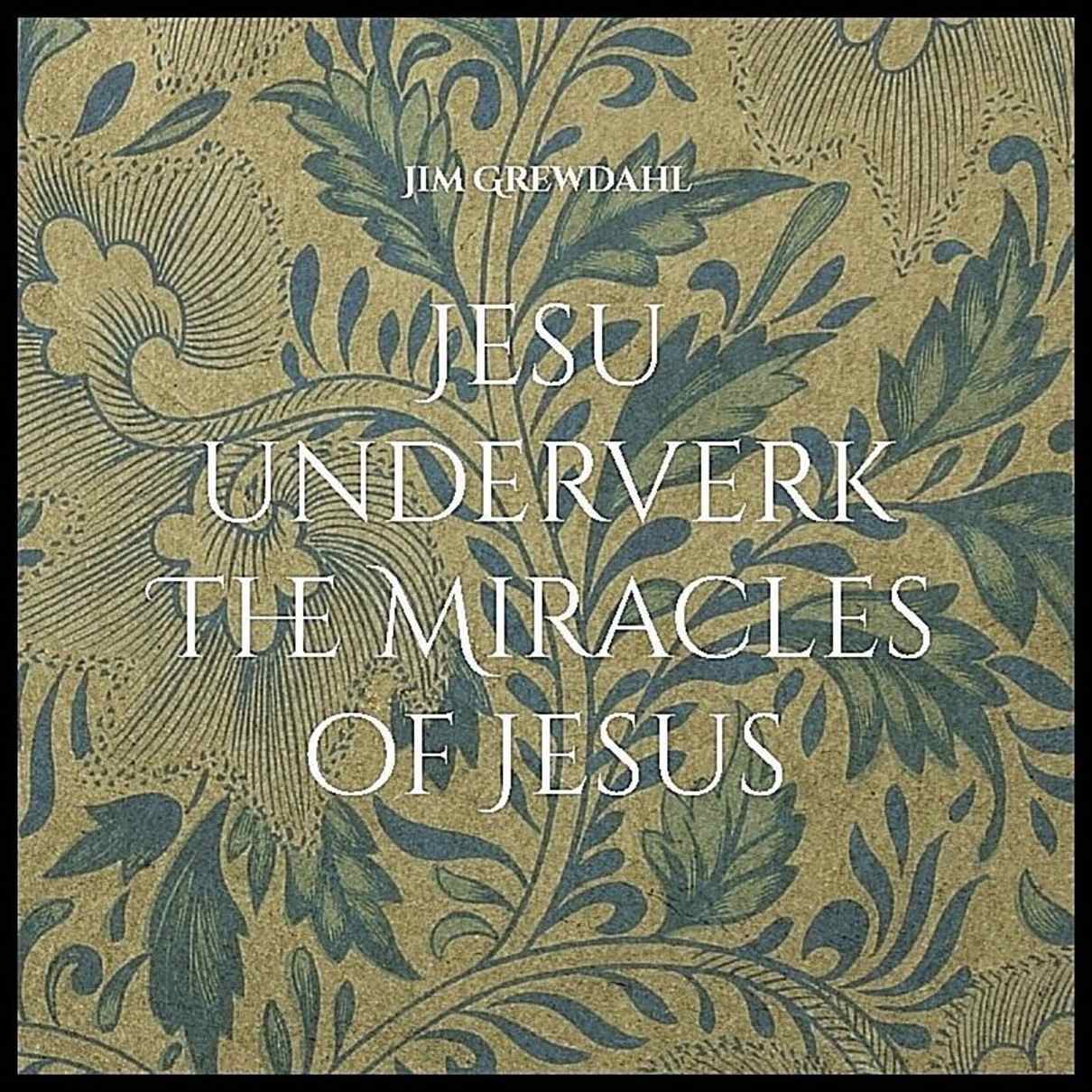 Grewdahl, Jim | Jesu underverk / The Miracles of Jesus