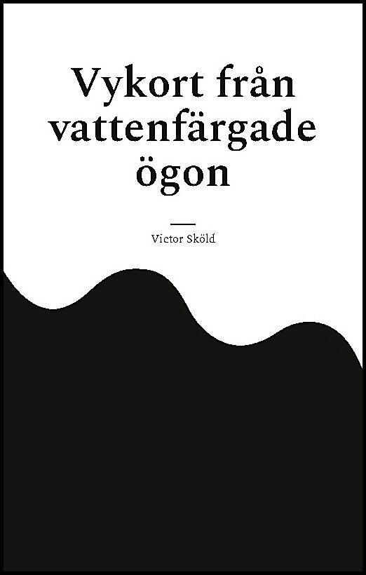 Sköld, Victor | Vykort från vattenfärgade ögon