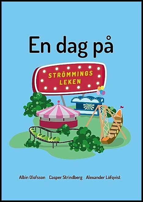 Strindberg, Casper | Löfqvist, Alexander | Olofsson, Albin | En dag på Strömmingsleken : En dag på Strömmingsleken