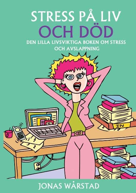 Wårstad, Jonas | Stress på liv och död : Den lilla livsviktiga boken om stress och avslappning