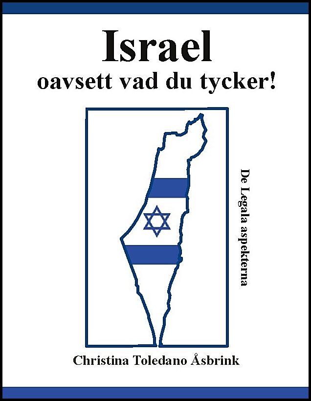 Toledano Åsbrink, Christina | Israel oavsett vad du tycker : De legala aspekterna