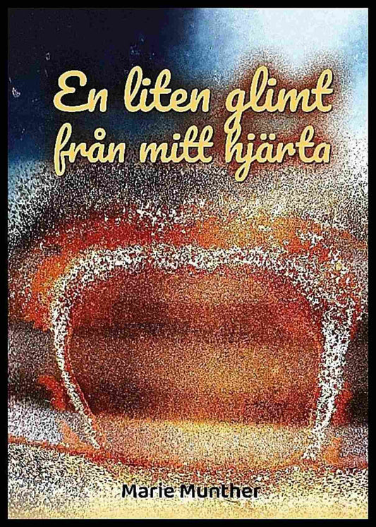 Munther, Marie | En liten glimt från mitt hjärta