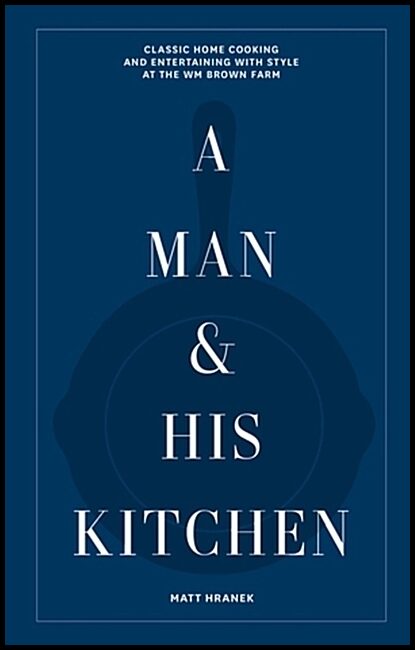 Hranek, Matt | A Man & His Kitchen