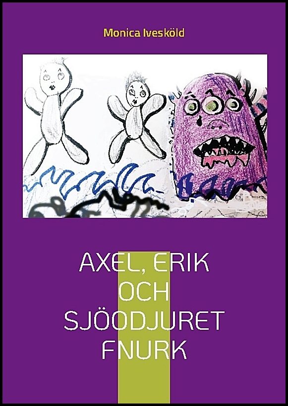 Ivesköld, Monica | Axel, Erik och sjöodjuret Fnurk