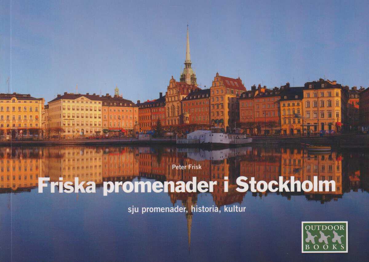 Frisk, Peter | Friska promenader i Stockholm : Sju promenader, historia, kultur