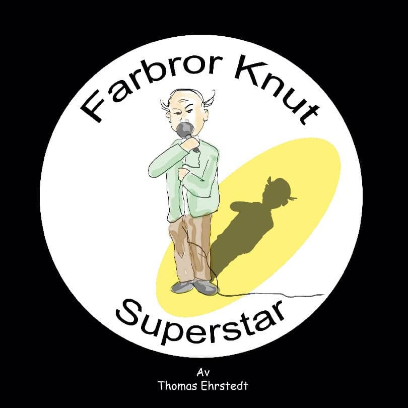 Ehrstedt, Thomas | Farbror Knut superstar