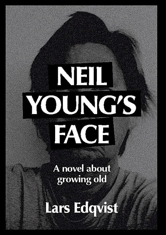 Edqvist, Lars | Neil Young's face : A novel about growing old