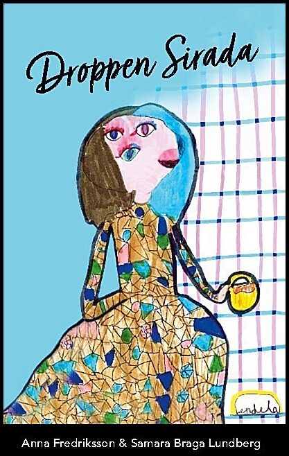 Braga Lundberg, Samara | Fredriksson, Anna | Droppen Sirada