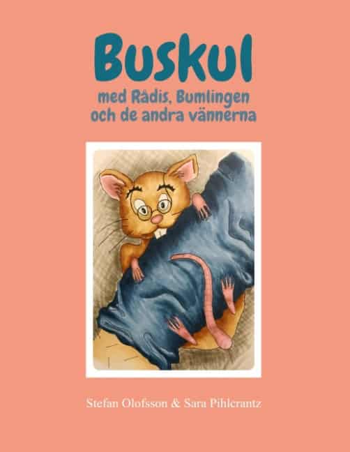 Olofsson, Stefan | Pihlcrantz, Sara | Buskul med Rådis, Bumlingen och de andra vännerna