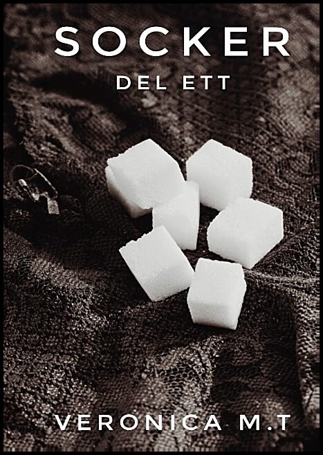M. T., Veronica | Socker : Del ett