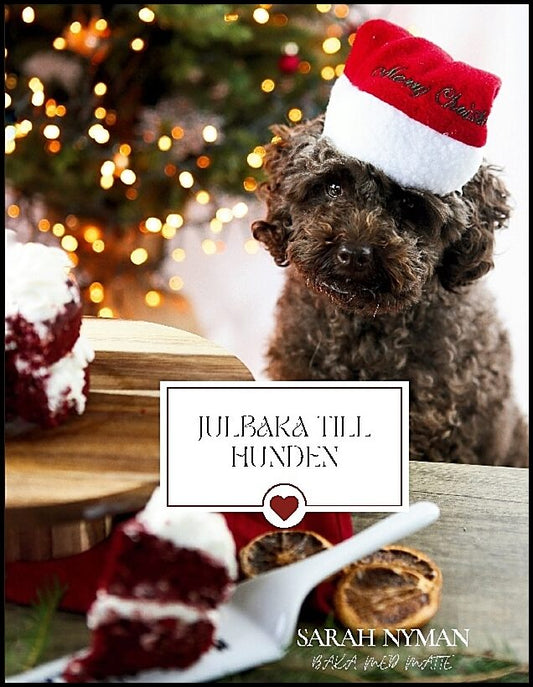 Nyman, Sarah | Julbaka till hunden : Alla julens godsaker