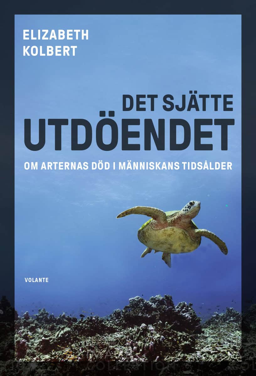 Kolbert, Elizabeth | Det sjätte utdöendet : Om arternas död i människans tidsålder
