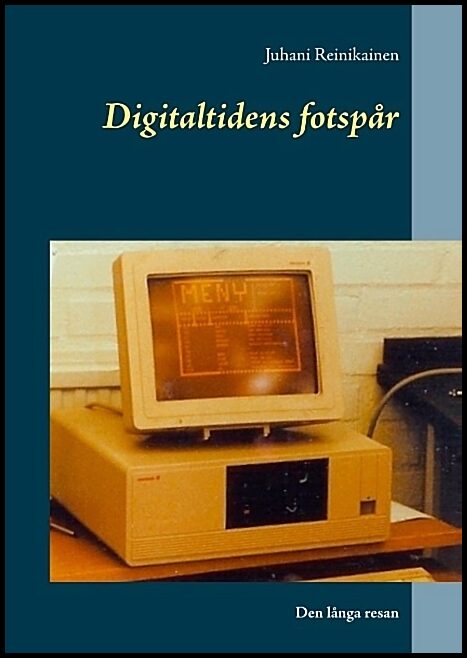 Reinikainen, Juhani | Digitaltidens fotspår : Den långa resan