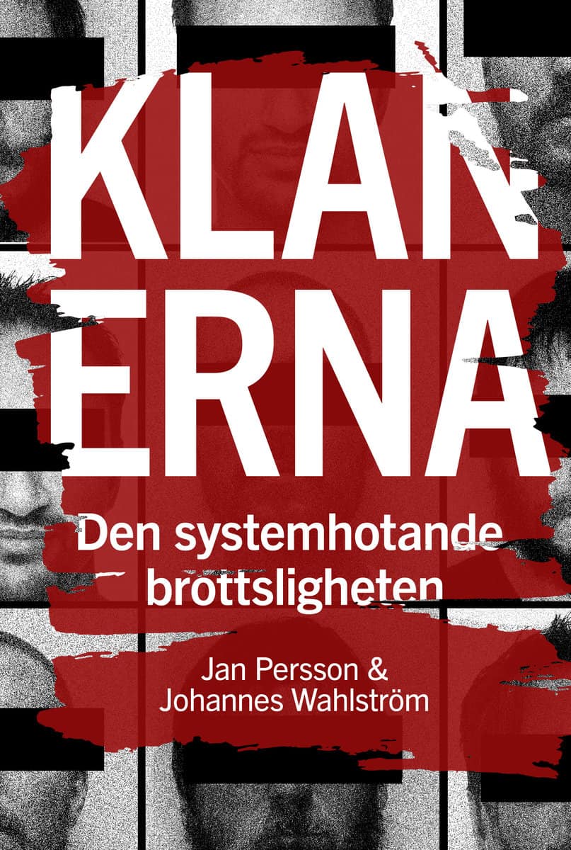 Persson, Jan | Wahlström, Johannes | Klanerna : Den systemhotande brottsligheten