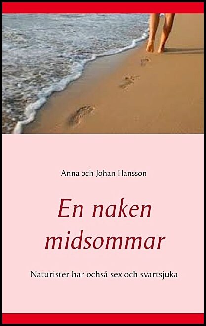 Hansson, Anna | Hansson, Johan | En naken midsommar : Naturister har ochså sex och svartsjuka
