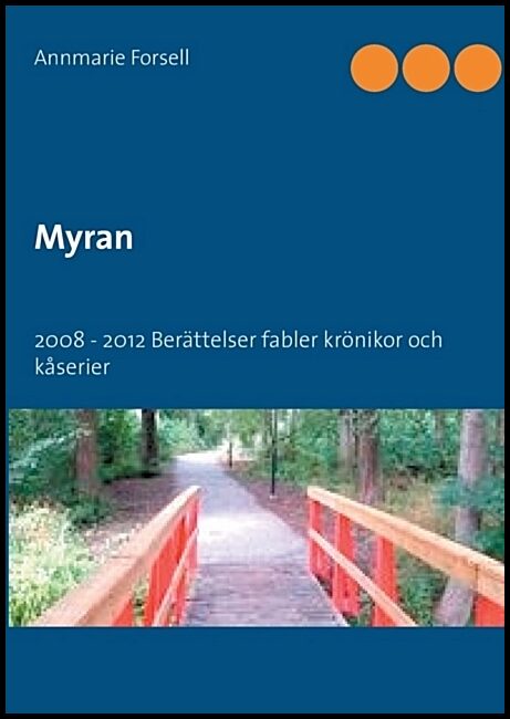 Forsell, Annmarie | Myran 2008 : Berättelser, fabler, krönikor och kåserier
