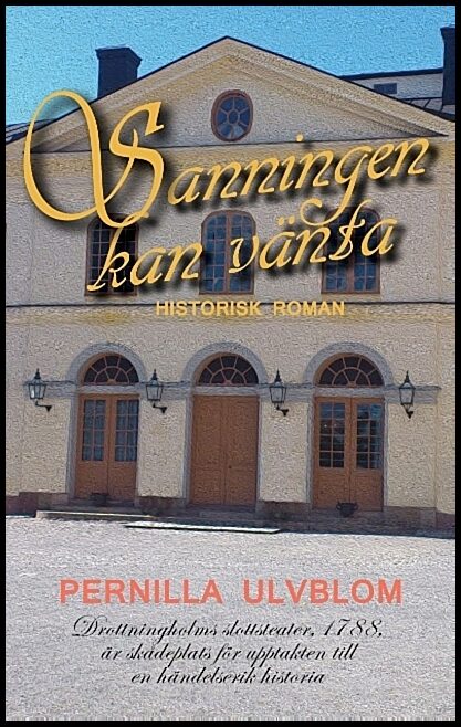 Ulvblom, Pernilla | Sanningen kan vänta : Historisk roman