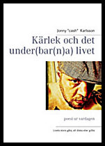 Karlsson, Jonny | Kärlek och det under(bar(n)a) livet : Poesi ur vardagen