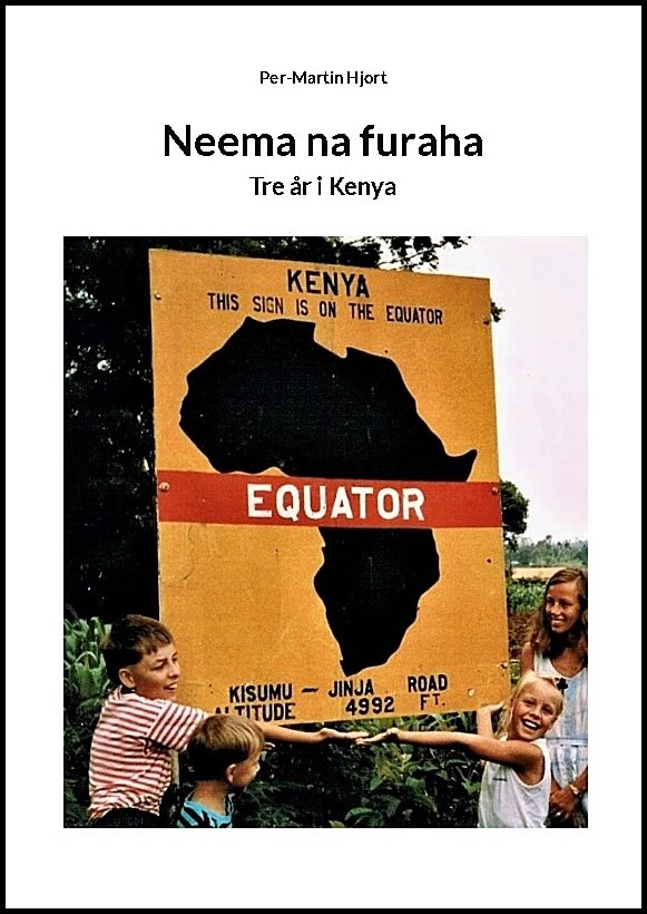 Hjort, Per-Martin | Neema na furaha : Tre år i Kenya