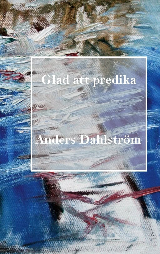 Dahlström, Anders | Glad att predika