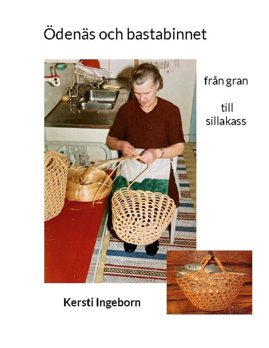 Ingeborn, Kersti | Ödenäs och bastabinnet : Från gran till sillakass