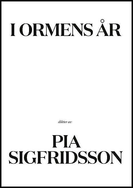 Sigfridsson, Pia | I ormens år : Dikter av