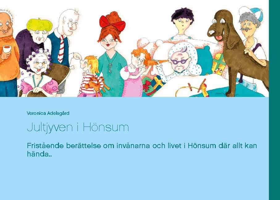 Adelsgård, Veronica | Jultjyven i Hönsum : Fristående berättelse om invånarna och livet i Hönsum där allt kan hända...