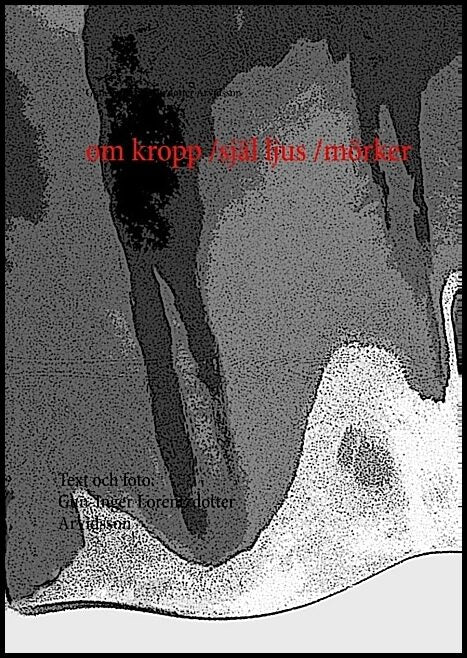 Arvidsson, Gun-Inger Lorentzdotter | om kropp /själ    ljus /mörker : Om kropp /själ    ljus /mörker
