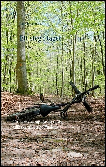 Johansson, Camilla | Ett steg i taget : Ett barns kamp för att ta sig tillbaka till ett normalt liv