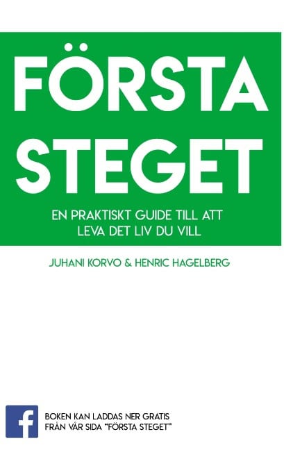 Hagelberg, Henric | Korvo, Juhani | Första steget : En praktisk guide till att leva det liv du vill
